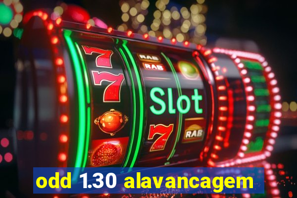 odd 1.30 alavancagem